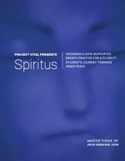 Project Vital Presents Spiritus: Designing a Data Supported Breath Practice for a TU Delft Student's Journey Towards Inner Peace